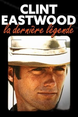 Clint Eastwood: The Last Legend's poster