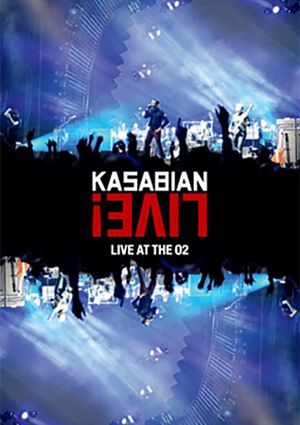 Kasabian Live! Live at the O2's poster