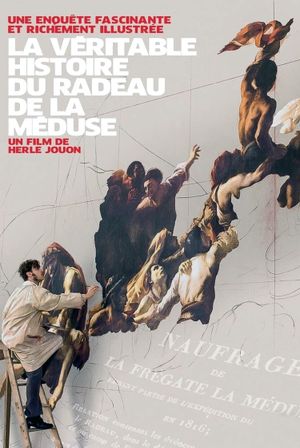La Véritable Histoire du radeau de La Méduse's poster