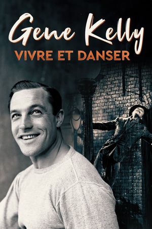 Gene Kelly, vivre et danser's poster