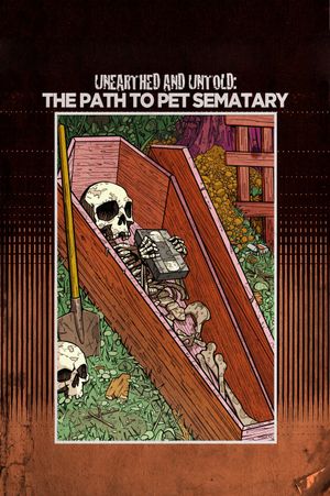 Unearthed & Untold: The Path to Pet Sematary's poster