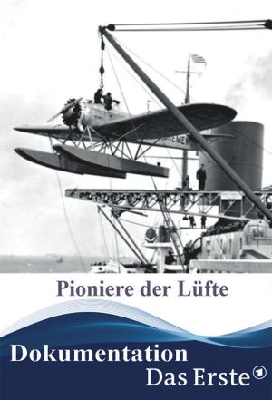 Pioniere der Lüfte – Nonstop über den Atlantik's poster