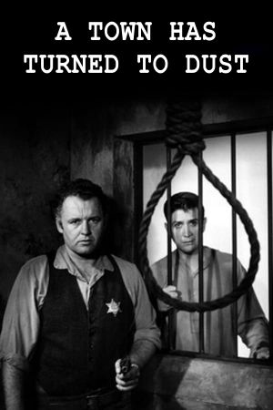 A Town Has Turned to Dust's poster