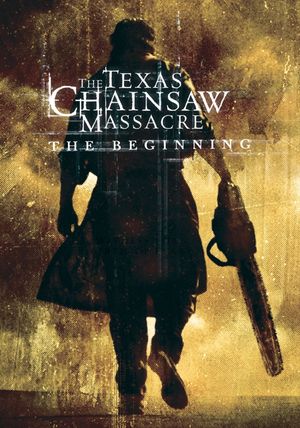 The Texas Chainsaw Massacre: The Beginning's poster