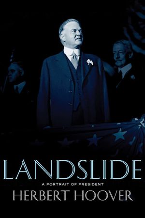 Landslide: A Portrait of President Herbert Hoover's poster