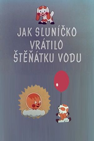 Jak sluníčko vrátilo štěňátku vodu's poster