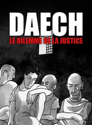 Daech, le dilemme de la justice's poster