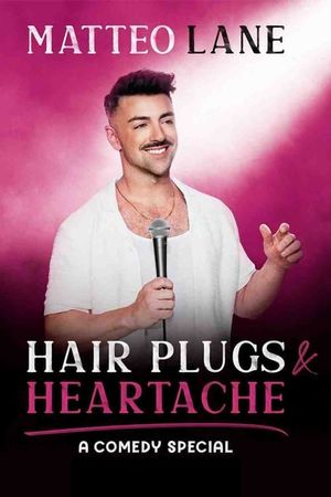 Matteo Lane: Hair Plugs & Heartache's poster image