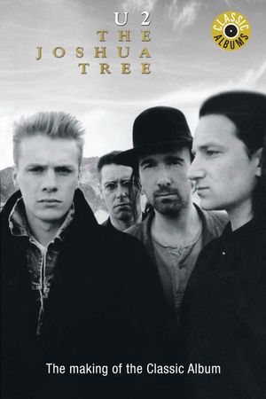 Classic Albums: U2 - The Joshua Tree's poster