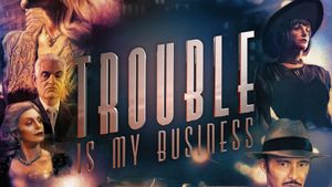 Trouble Is My Business's poster