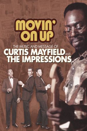 Movin' on Up: The Music and Message of Curtis Mayfield and the Impressions's poster image