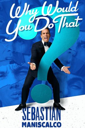 Sebastian Maniscalco: Why Would You Do That?'s poster