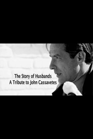 The Story of Husbands: A Tribute to John Cassavetes's poster