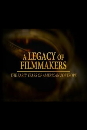 A Legacy of Filmmakers: The Early Years of American Zoetrope's poster