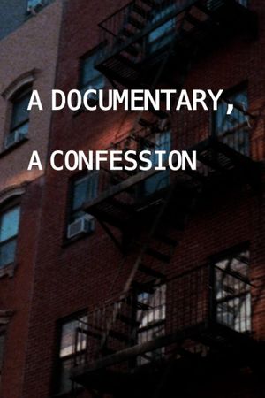 A Documentary, A Confession's poster