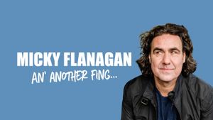 Micky Flanagan - An' Another Fing Live's poster