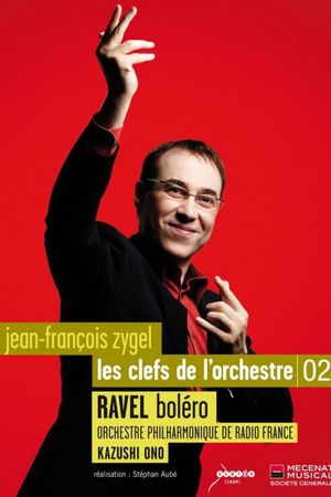 Les clefs de l'orchestre de Jean-François Zygel - Le Boléro de Ravel's poster