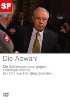 Die Abwahl - Die Geheimoperation gegen Christoph Blocher's poster