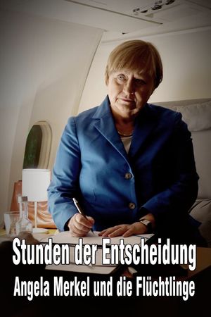 Stunden der Entscheidung: Angela Merkel und die Flüchtlinge's poster