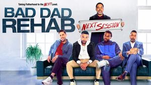 Bad Dad Rehab: The Next Session's poster