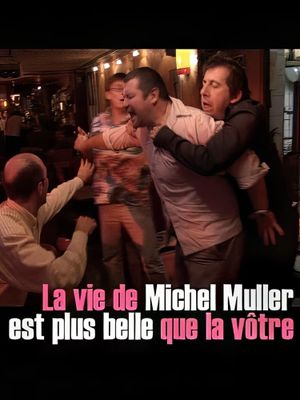 La vie de Michel Muller est plus belle que la vôtre's poster