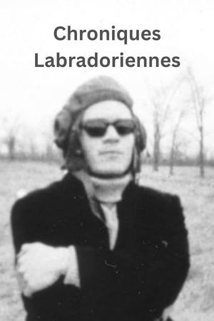 Chroniques labradoriennes's poster