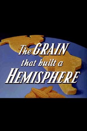 The Grain That Built a Hemisphere's poster