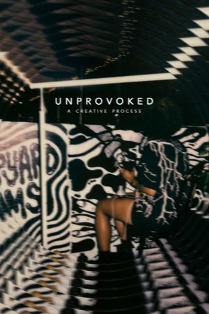 Unprovoked: A Creative Process's poster