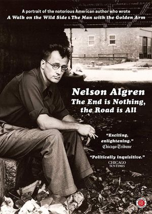 Nelson Algren: The End Is Nothing, the Road Is All...'s poster