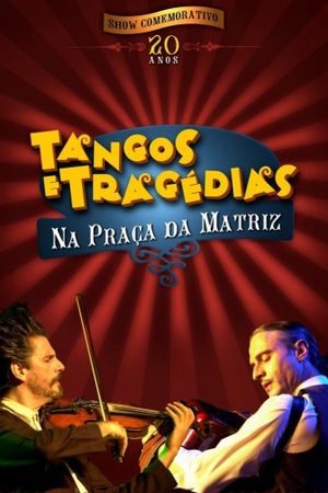 Tangos e tragédias na Praça da Matriz's poster