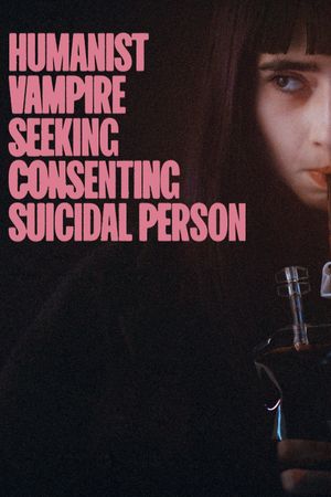 Humanist Vampire Seeking Consenting Suicidal Person's poster