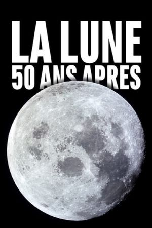 The Moon: 50 years later's poster