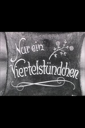 Nur ein Viertelstündchen's poster