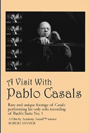 A Visit with Pablo Casals's poster