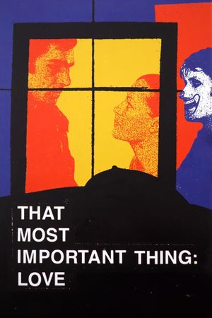 That Most Important Thing: Love's poster