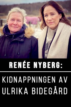 Renée Nyberg: The Kidnap of Ulrika Bidegård's poster