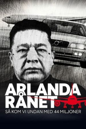 Arlandarånet - Så kom vi undan med 44 miljoner's poster