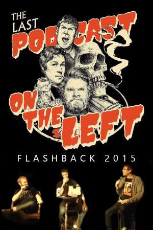 Last Podcast on the Left: Live Flashback 2015's poster