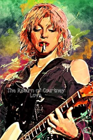 The Return of Courtney Love's poster