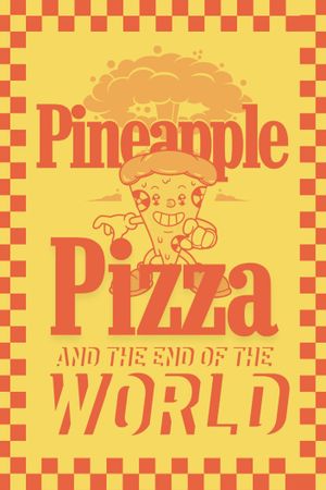 Pineapple Pizza and The End of the World's poster