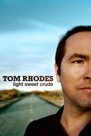 Tom Rhodes: Light, Sweet, Crude's poster