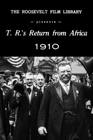 Theodore Roosevelt's Return from Africa's poster