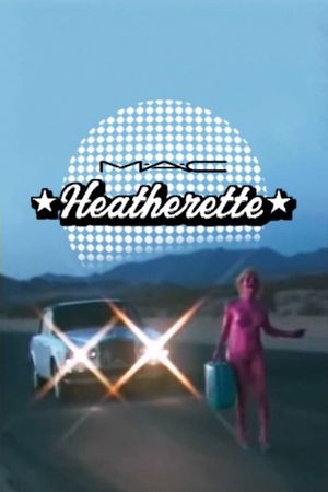 Heatherette x M.A.C (In-Store Movie)'s poster