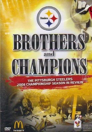 Brothers And Champions - The Pittsburgh Steelers 2008 Championship Season In Review's poster