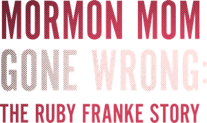 Mormon Mom Gone Wrong: The Ruby Franke Story's poster