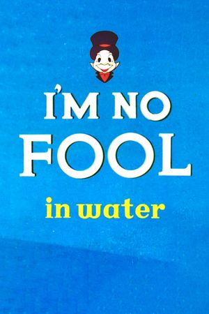 I'm No Fool in Water's poster