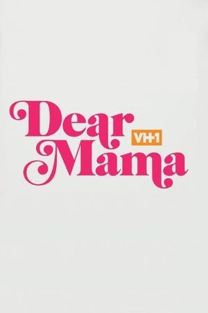 Dear Mama: A Love Letter to Mom's poster image