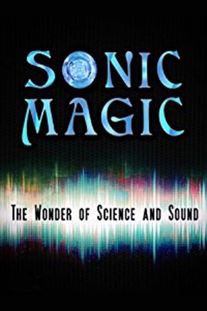 Sonic Magic – The Wonder and Science of Sound's poster image