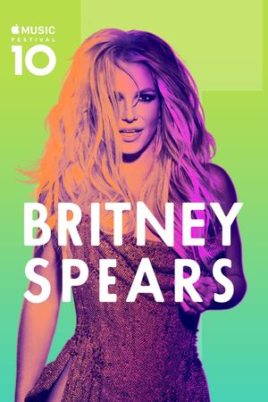 Britney Spears: Apple Music Festival's poster