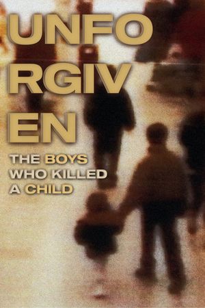 Unforgiven: The Boys Who Killed A Child's poster
